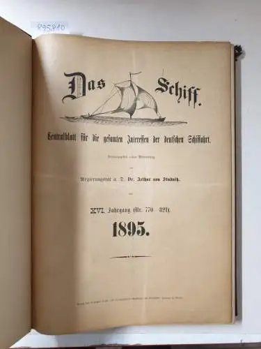 Studnitz, Arthur von: Das Schiff : 1895 : XVI. Jahrgang (Nr. 770-821) 
 Centralblatt für die gesamten Interessen der deutschen Schiffahrt. 