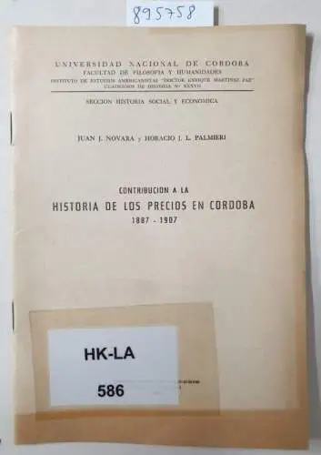 Novara, Juan J. und Horacio J. L. Palmieri: Contribucion a La Historia De Los Precios En Cordoba 1887-1907. 