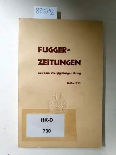 Neuhofer, Theodor: Fuggerzeitungen aus dem Dreißigjährigen Krieg 1618-1623. 