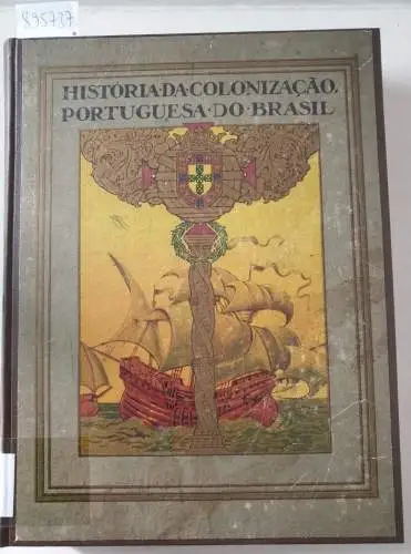 Dias, Carlos Malheiro: Historia da Colonizaçao Portuguesa do Brasil : (Primeira Parte : O Descobrimento. I: Os precursores de Cabral). 