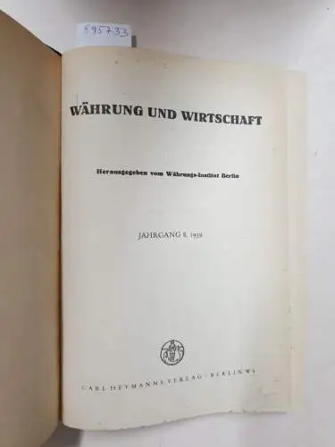 Währungs-Institut Berlin (Hrsg.): Währung und Wirtschaft : Jahrgang 8 und 9 : 1939 / 1940 : in einem Band. 