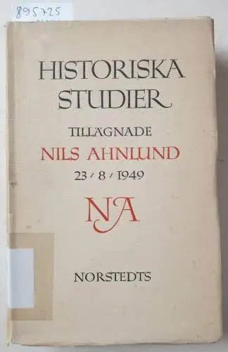 Grauers, Sven und Nils Ahnlund: Historiska studier tillägnade Nils Ahnlund 23/8 1949. 