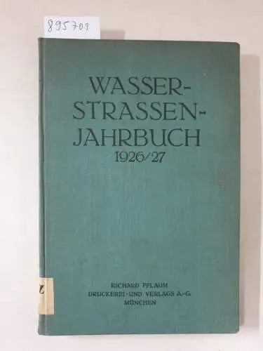 Richard Pflaum Verlag: Wasserstrassen-Jahrbuch 1926/27. 
