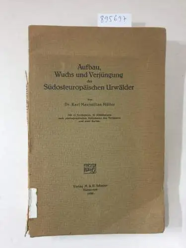 Müller, Karl Maximilian: Aufbau, Wuchs und Verjüngung der südosteuropäischen Urwälder. 