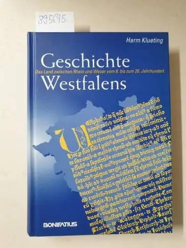 Klueting, Harm: Geschichte Westfalens : das Land zwischen Rhein und Weser vom 8. bis zum 20. Jahrhundert. 