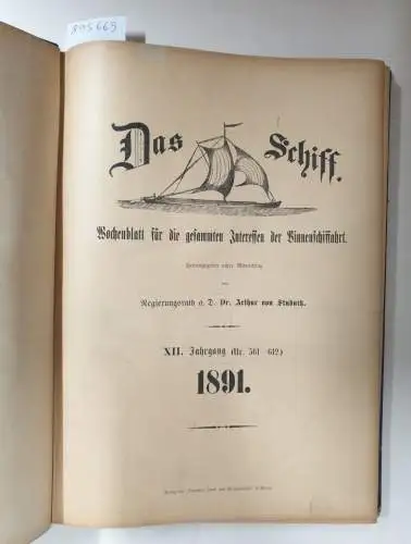 Studnitz, Dr. Arthur von: Das Schiff Nr. 595 (27.Aug.1891) - Nr. 665 (29. Dez. 1892) Wochenblatt für die gesammten Interessen der Binnenschiffahrt  (Nr. 561-612). 