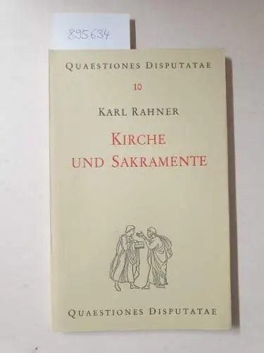 Rahner, Karl: Kirche und Sakramente
 (Quaestiones Disputatae 10). 
