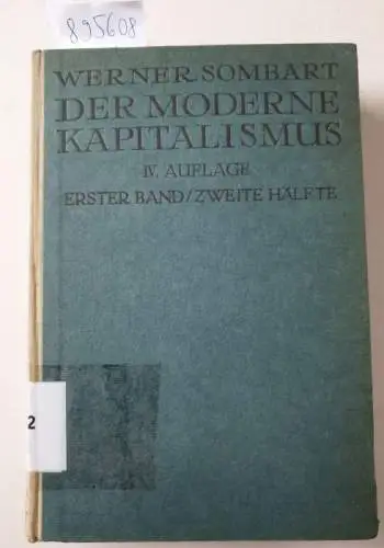 Sombart, Werner: Der moderne Kapitalismus : 1. Band, 2. Hälfte, mit Registern über Band I und II 
 (Einleitung - Die vorkapitalistische Wirtschaft - Die historischen Grundlagen des modernen Kapitalismus). 