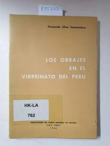Silva Santisteban, Fernando: Los obrajes en el Virreinato del Peru. 