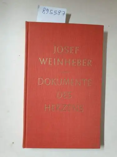 Weinheber, Josef: Dokumente des Herzens : (Neuausgabe) 
 Aus dem Gesamtwerk vom Dichter selbst ausgewählte Gedichte. 