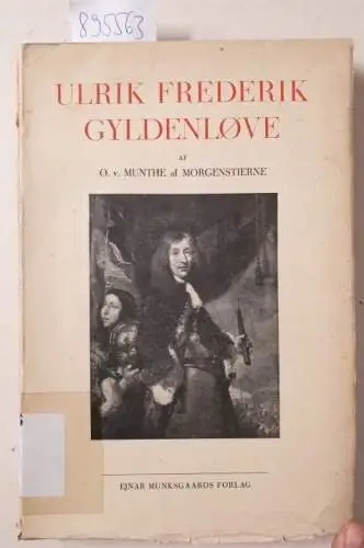 Munthe af Morgenstierne, O. v: Ulrik Frederik Gyldenløve. 