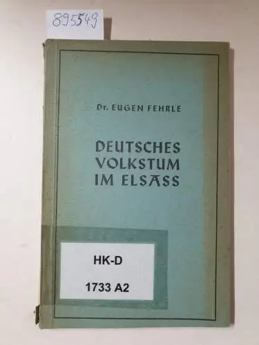 Fehrle, Eugen: Deutsches Volkstum im Elsass. 