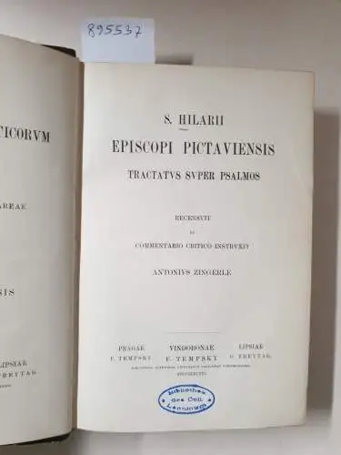 Academia Scientiarum Austriaca (Hrsg.): Corpus Scriptorum Ecclesiasticorum Latinorum : Vol. XXII : S. Hilarii Episcopi Pictaviensis Tractatus Super Psalmos 
 (Hrsg. Anton Zingerle). 