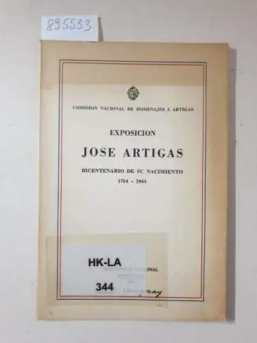 Comision nacional de homenajes a artigas: Exposicion Jose Artigas: Bicentenario de su Nacimiento : 1764-1964 
 Ausstellungskatalog. 