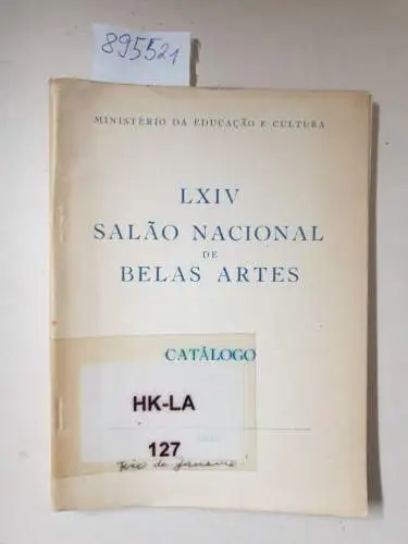 Ministerio da educacao f. Cultura: LXIV Salao nacional de  Belas artes : Catalago. 