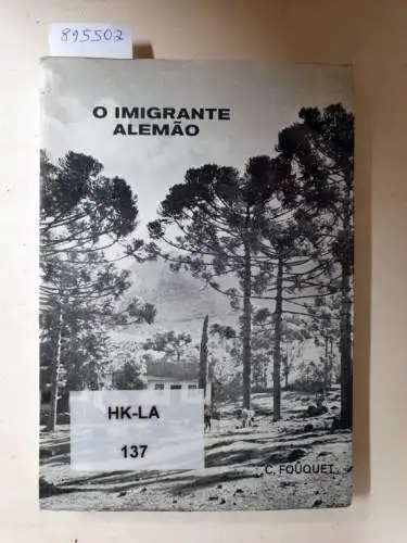 Fouquet, Carlos: O Imigrante Alemao E Seus Descendentes No Brasil 1808 - 1824 - 1974. 