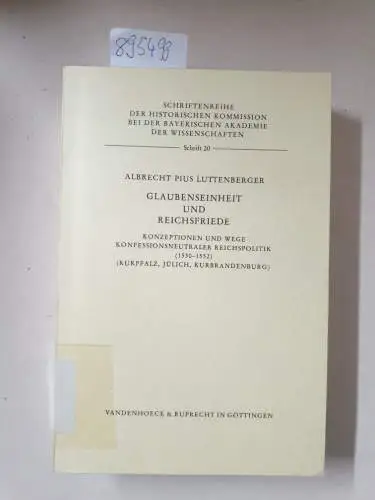 Luttenberger, Albrecht Pius: Glaubenseinheit und Reichsfriede : Konzeptionen und Wege konfessionsneutraler Reichspolitik 1530 - 1552 (Kurpfalz, Jülich, Kurbrandenburg)
 (= Schriftenreihe der historischen Kommission bei der...