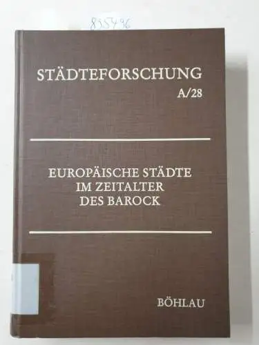 Krüger, Kersten: Europäische Städte im Zeitalter des Barock. Gestalt - Kultur - Sozialgefüge :  (Städteforschung A/28). 