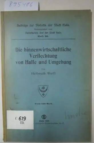 Wolff, Hellmuth: Die binnenwirtschaftliche Verflechtung von Halle und Umgebung. 