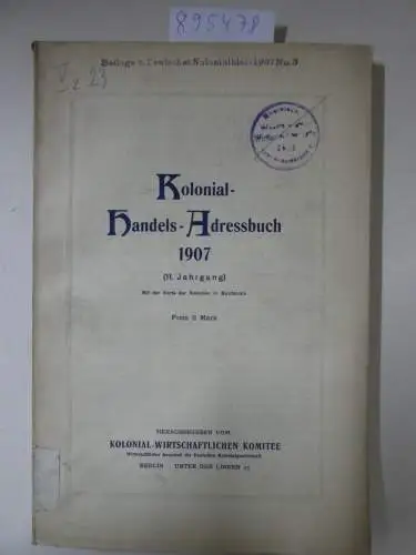 Kolonial-Wirtschaftliches Komitee: Kolonial-Handels-Adressbuch 1907 (11. Jahrgang). 