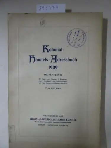 Kolonial-Wirtschaftliches Komitee: Kolonial-Handels-Adressbuch 1909 (13. Jahrgang). 