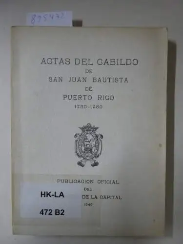 Rodriguez Morales, Luis M: Actas Del Gabildo De San Juan Bautista De Puerto Rico, 1730-1750. 