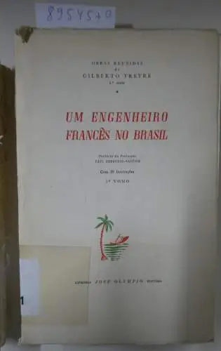 Freyre, Gilberto: Um Engenheiro Frances no Brasil (Tomo 1+2). 