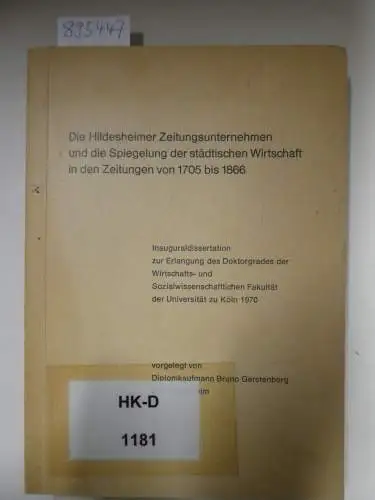 Gerstenberg, Bruno: Die Hildesheimer Zeitungsunternehmen und die Spiegelung der städtischen Wirtschaft in den Zeitungen von 1705 bis 1866
 Diss. 