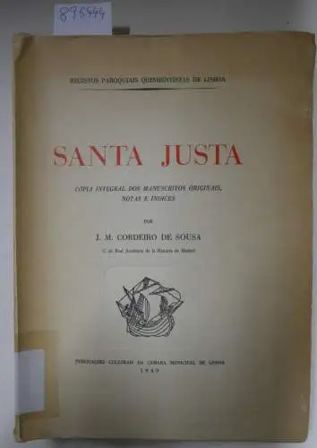 Cordeiro de Sousa, J. M: Santa Justa. Copia integral dos Maunscriptos originais, notas e indices. (unbeschnittenes Exemplar) 
 por. C. da Real Academia de la História de Madrid. 