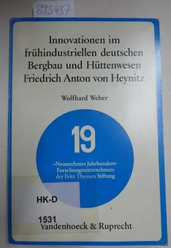Weber, Wolfhard: Innovationen im frühindustriellen deutschen Bergbau und Hüttenwesen, Friedrich Anton von Heynitz
 (= Studien zu Naturwissenschaft, Technik und Wirtschaft im neunzehnten Jahrhundert ; Bd. 6). 