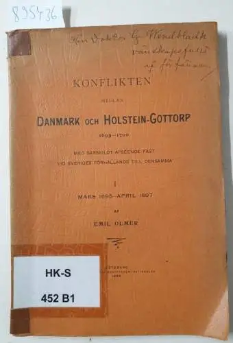 Olmer, Emil: Konflikten mellan Danmark och Holstein-Gottorp 1695-1700. Med särskilt afseende fäst vid Sveriges förhållande till densamma. I. Mars 1695 - april 1697. 