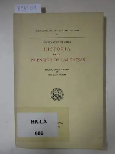 Perez de Oliva, Herman: Historia de la inuencion de las Yndias. Estudio, edicion y notas de José Juan Arrom. 