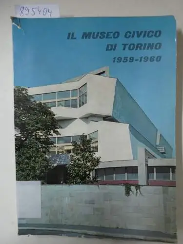 Viale, Vittorio: Il Museo Civico di Torino (1959 - 1960). 