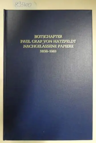 Ebel, Gerhard und Michael Behnen: Botschafter Paul Graf von Hatzfeldt. Nachgelassene Papiere 1838-1901. 1. und 2. Teil in zwei Bänden
 (= Deutsche Geschichtsquellen des 19...