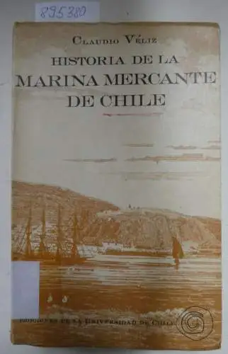 Veliz, Claudio: Historia de la Marina Mercante de Chile. 