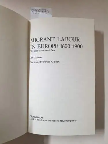 Lucassen, Jan and Donald A. Bloch: Migrant Labour in Europe, 1600-1900: The Drift to the North Sea. 