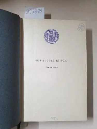 Schulte, Aloys: Die Fugger in Rom, Band I : Darstellung 1495 - 1523, Mit Studien zur Geschichte des kirchlichen Finanzwesens jener Zeit. 