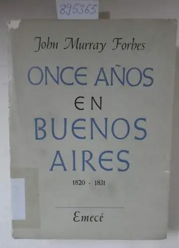 Forbes, John Murray: Once anos en Buenos Aires : 1820-1831
 Las cronicas diplomaticas de John Murray Forbes, Compiladas, Traducidas y anotadas. 