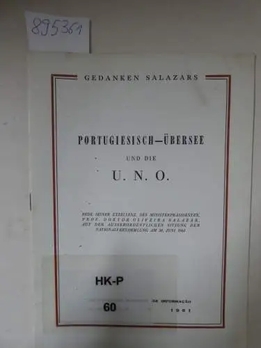 Salazar, Oliveira: Portugiesisch-Übersee und die U. N. O.: Gedanken Salazars 
 Rede auf der ausserordentlichen Sitzung der Nationalversammlung am 30. Juni 1961. 