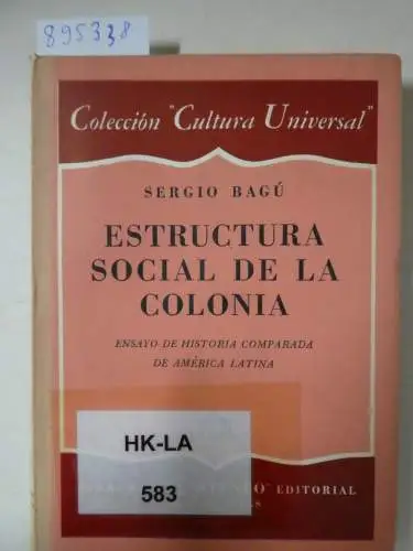 Bagu, Sergio: Estructura Social de la Colonia. 