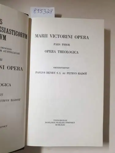 Academia Scientiarum Austriaca (Hrsg.): Corpus Scriptorum Ecclesiasticorum Latinorum : Vol. LXXXIII : Marii Victorini Opera : Pars Prior : Opera Theologica 
 (Hrsg. P. Henry u. P. Hadot). 