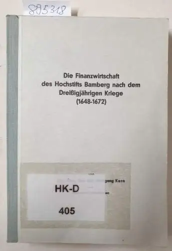 Kern, Wolfgang: Die Finanzwirtschaft des Hochstifts Bamberg nach dem Dreissigjährigen Krieg (1648-1672) 
 Diss. 