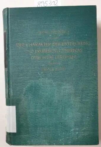 Friederich, Georg: Der Charakter der Entdeckung und Eroberung Amerikas durch die Europäer , Erster Band ( von 3)
 ( Allgemeine Staatengeschichte, Zweite Abteilung ,Geschichte der aussereuropäischen Staaten, Zweites Werk, Erster Band). 