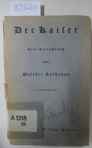 Rathenau, Walther: Der Kaiser. Eine Betrachtung von Walther Rauthenau. 
