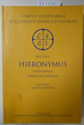 Verlag der österreichischen Akademie der Wissenschaften: S. Eusebii Hieronymi. Epistulae / S. Eusebii Hieronymi. Epistulae: Indices et addenda (Corpus Scriptorum Ecclesiasticorum Latinorum, Band 56). 