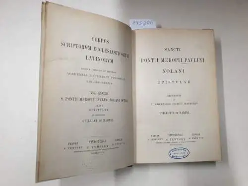Academia Litterarum Caesarea Vindobonensis (Hrsg.): Corpus Scriptorum Ecclesiasticorum Latinorum : Vol. XXVIIII : Sancti Pontii Meropii Paulini Nolani Epistulae 
 (Hrsg: Wilhelm de Hartel). 