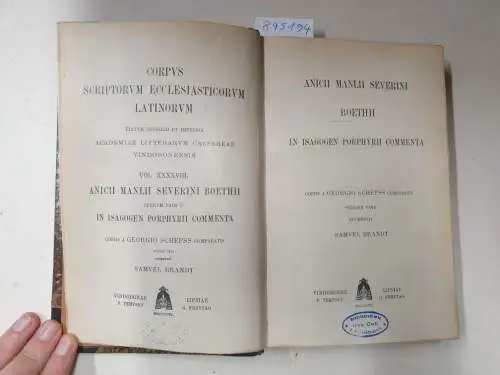 Academia Litterarum Caesarea Vindobonensis (Hrsg.): Corpus Scriptorum Ecclesiasticorum Latinorum : Vol. XXXXVIII : Anicii Manlii Severini Boethii : Operum Pars I 
 In Isagogen Porphyrii Commenta (Hrsg: Samuel Brandt). 