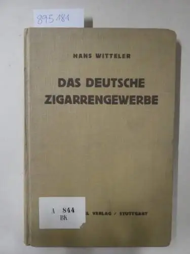 Witteler, Hans: Das deutsche Zigarrengewerbe. Entwicklung, Bedeutung und Tendenzen. vom Autor signiert. 