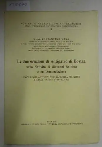 Vona, Constantino: Le due Orazioni Di Antipatro Di Bostra Sulla Natività Di Giovanni Battista E Sull'Annuncizione 
 (Scrinium Patristicum Lateranense 3). 