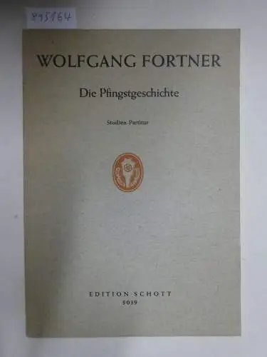 (Edition Schott 5039), Die Pfingstgeschichte : Studien-Partitur